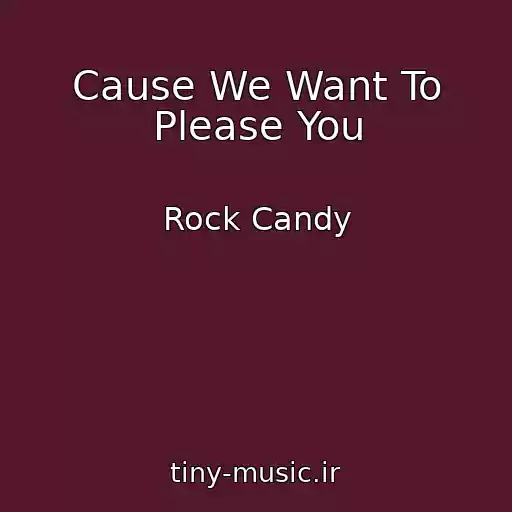 کاور آهنگ Cause We Want To Please You از Rock Candy