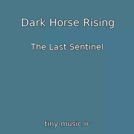 کاور آهنگ Dark Horse Rising از The Last Sentinel