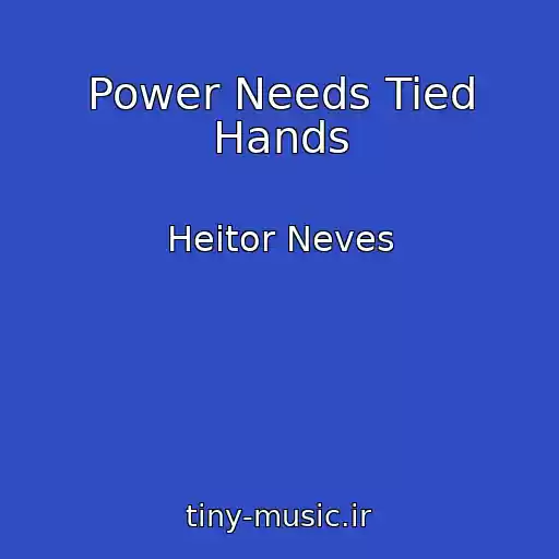کاور آهنگ Power Needs Tied Hands از Heitor Neves