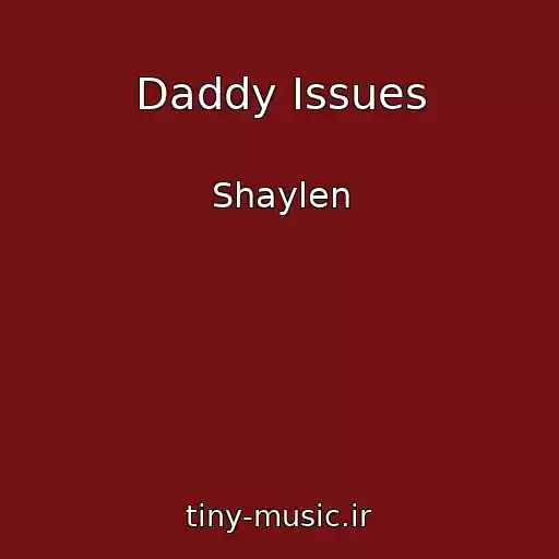 کاور آهنگ Daddy Issues از Shaylen