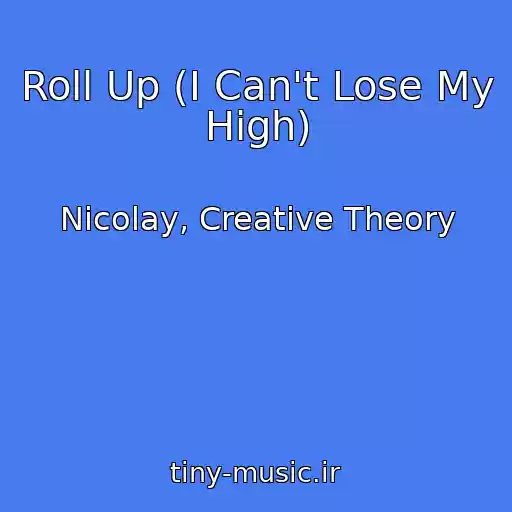 کاور آهنگ Roll Up (I Can't Lose My High) از Nicolay, Creative Theory