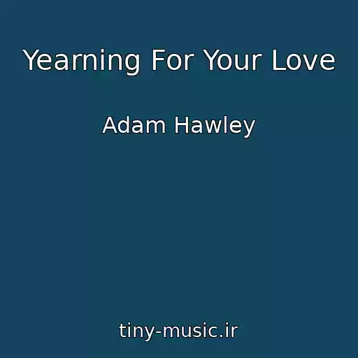 کاور آهنگ Yearning For Your Love از Adam Hawley