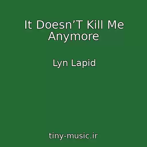 کاور آهنگ It Doesn’T Kill Me Anymore از Lyn Lapid