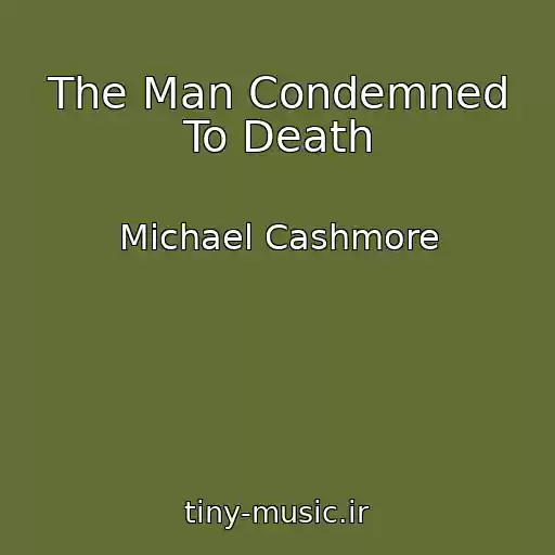 کاور آهنگ The Man Condemned To Death از Michael Cashmore