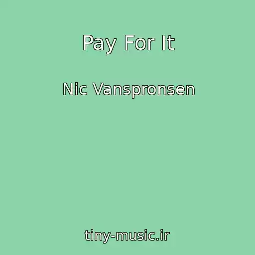 کاور آهنگ Pay For It از Nic Vanspronsen