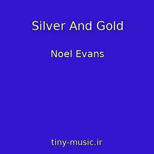کاور آهنگ Silver And Gold از Noel Evans