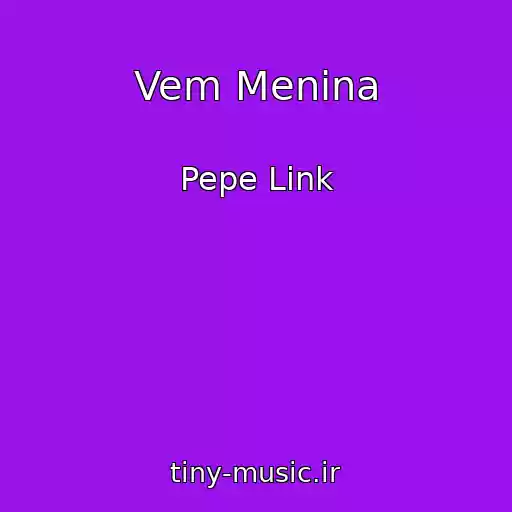 کاور آهنگ Vem Menina از Pepe Link