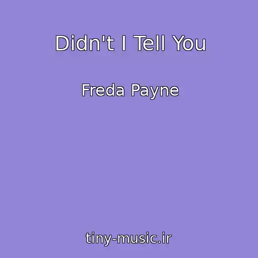 کاور آهنگ Didn't I Tell You از Freda Payne