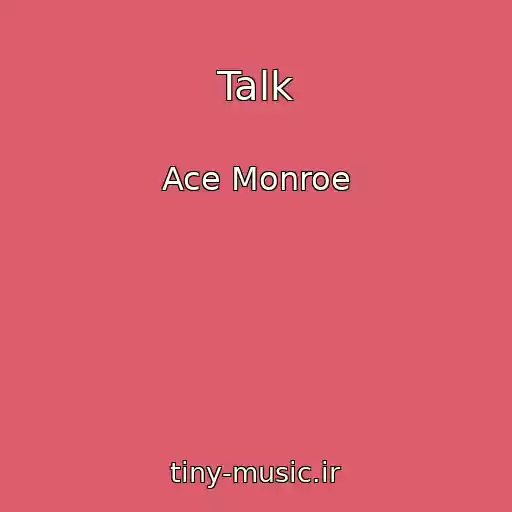کاور آهنگ Talk از Ace Monroe