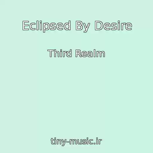 کاور آهنگ Eclipsed By Desire از Third Realm