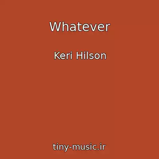 کاور آهنگ Whatever از Keri Hilson