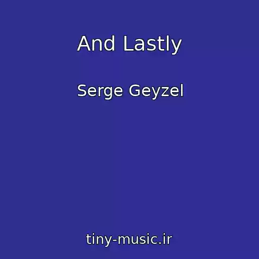 کاور آهنگ And Lastly از Serge Geyzel