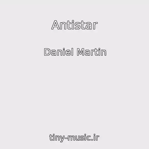 کاور آهنگ Antistar از Daniel Martin