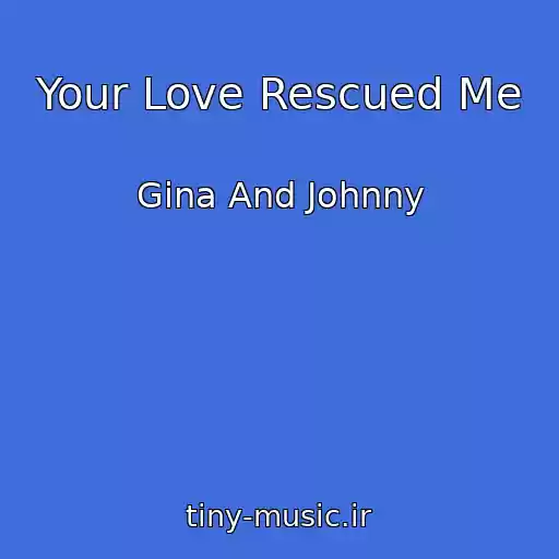کاور آهنگ Your Love Rescued Me از Gina And Johnny