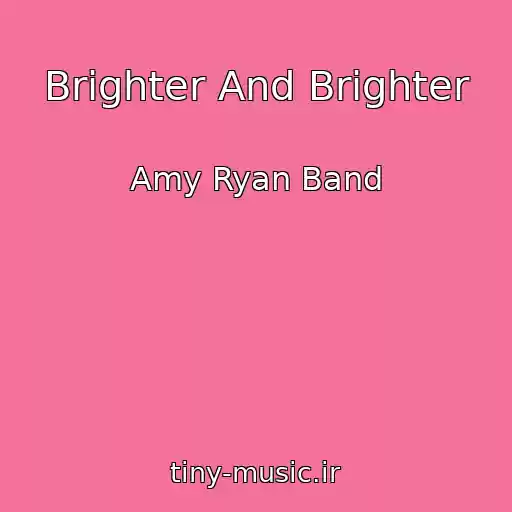 کاور آهنگ Brighter And Brighter از Amy Ryan Band