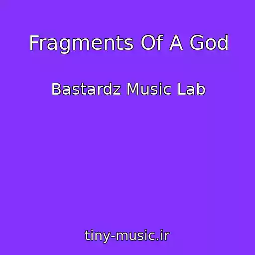 کاور آهنگ Fragments Of A God از Bastardz Music Lab
