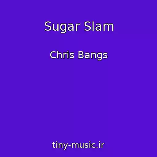 کاور آهنگ Sugar Slam از Chris Bangs