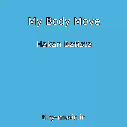 کاور آهنگ My Body Move از Hakan Batista