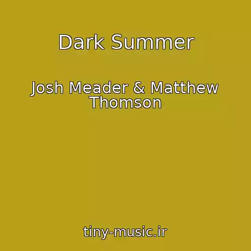 کاور آهنگ Dark Summer از Josh Meader & Matthew Thomson