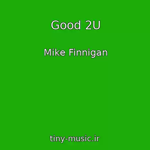 کاور آهنگ Good 2U از Mike Finnigan