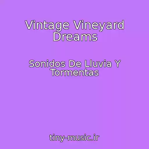 کاور آهنگ Vintage Vineyard Dreams از Sonidos De Lluvia Y Tormentas