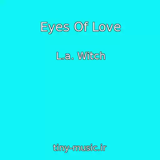 کاور آهنگ Eyes Of Love از L.a. Witch