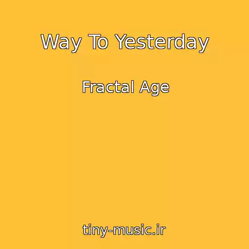 کاور آهنگ Way To Yesterday از Fractal Age