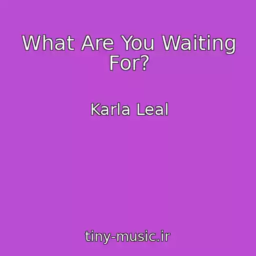کاور آهنگ What Are You Waiting For? از Karla Leal