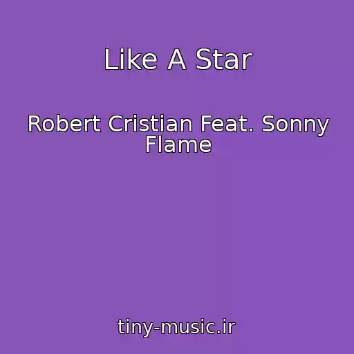 کاور آهنگ Like A Star از Robert Cristian Feat. Sonny Flame
