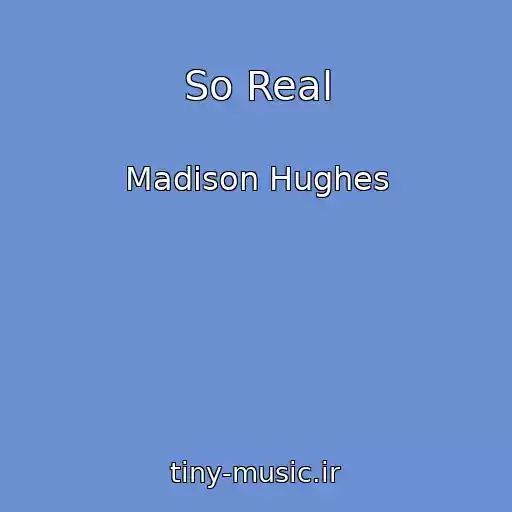 کاور آهنگ So Real از Madison Hughes