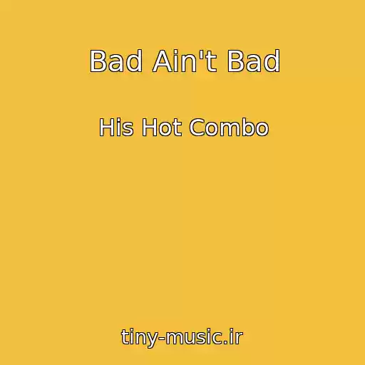 کاور آهنگ Bad Ain't Bad از His Hot Combo