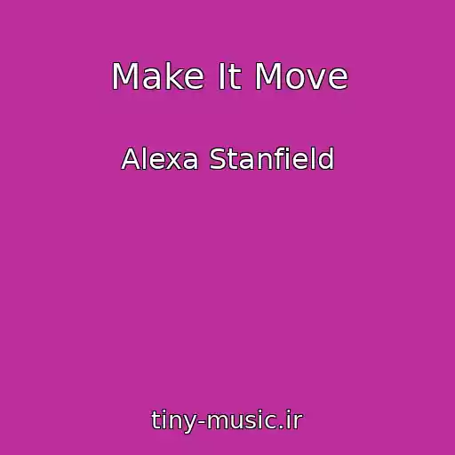 کاور آهنگ Make It Move از Alexa Stanfield