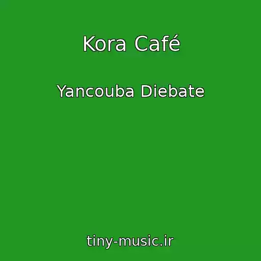 کاور آهنگ Kora Café از Yancouba Diebate