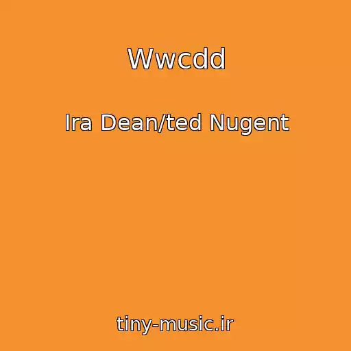کاور آهنگ Wwcdd از Ira Dean/ted Nugent