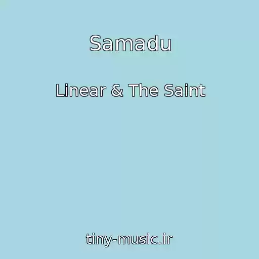 کاور آهنگ Samadu از Linear & The Saint