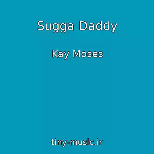 کاور آهنگ Sugga Daddy از Kay Moses