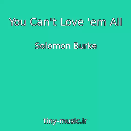 کاور آهنگ You Can't Love 'em All از Solomon Burke