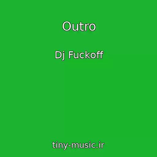 کاور آهنگ Outro از Dj Fuckoff