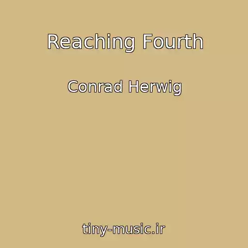 کاور آهنگ Reaching Fourth از Conrad Herwig