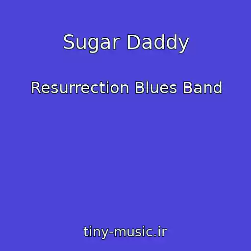 کاور آهنگ Sugar Daddy از Resurrection Blues Band