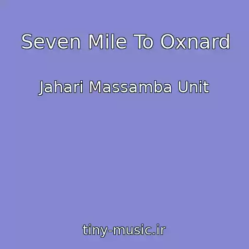 کاور آهنگ Seven Mile To Oxnard از Jahari Massamba Unit