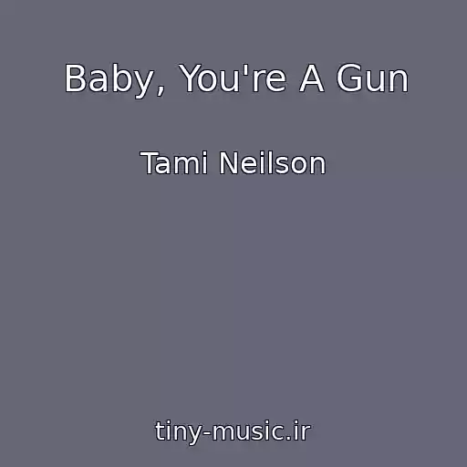 کاور آهنگ Baby, You're A Gun از Tami Neilson