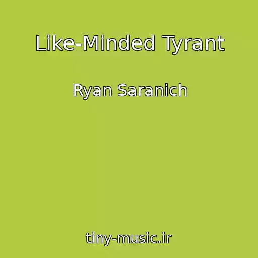 کاور آهنگ Like-Minded Tyrant از Ryan Saranich