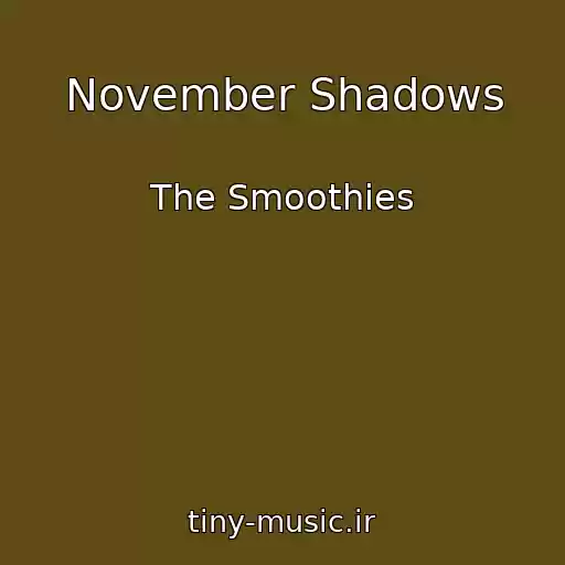 کاور آهنگ November Shadows از The Smoothies