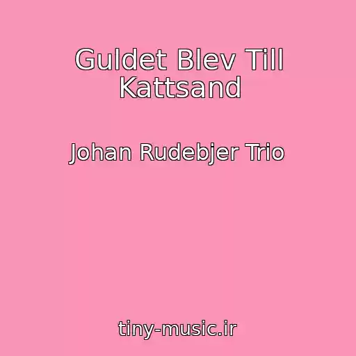 کاور آهنگ Guldet Blev Till Kattsand از Johan Rudebjer Trio