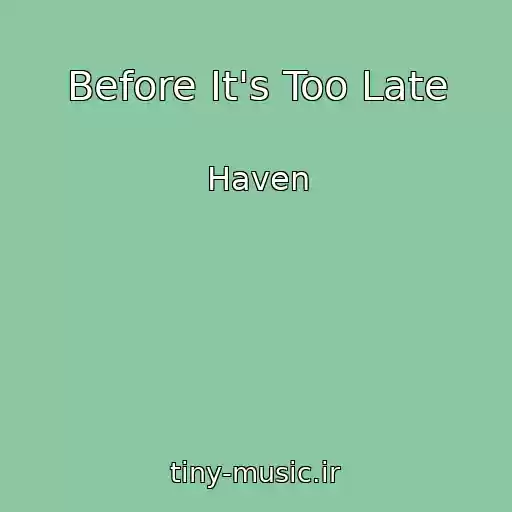 کاور آهنگ Before It's Too Late از Haven