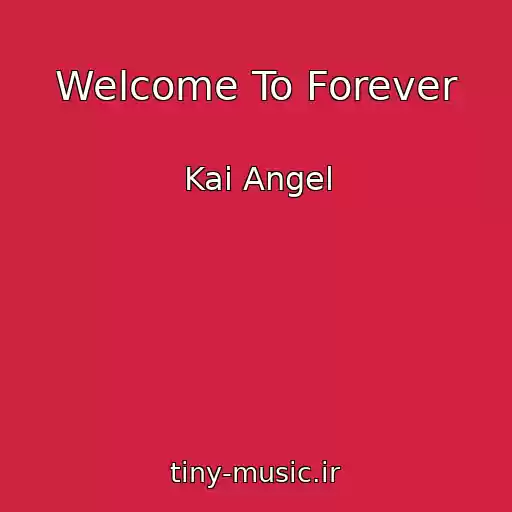 کاور آهنگ Welcome To Forever از Kai Angel