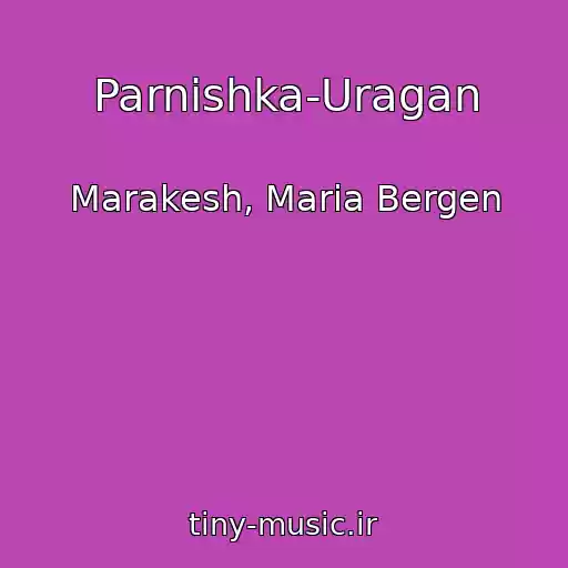 کاور آهنگ Parnishka-Uragan از Marakesh, Maria Bergen