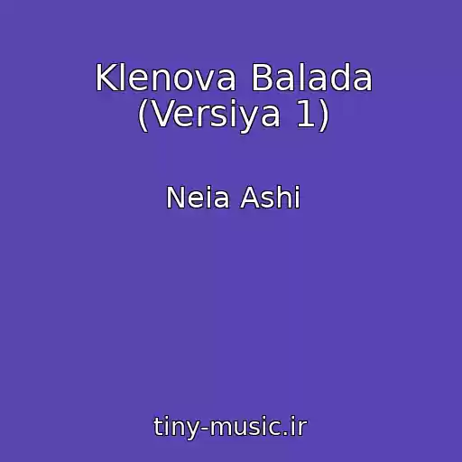 کاور آهنگ Klenova Balada (Versіya 1) از Neia Ashi