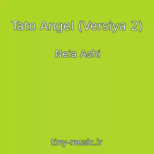 کاور آهنگ Tato Angel (Versіya 2) از Neia Ashi